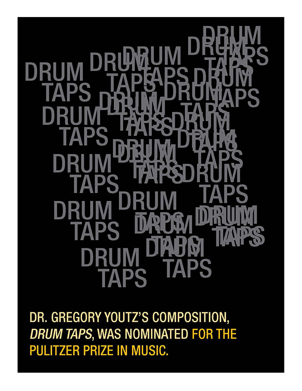 drum-taps Dr. Gregory Youtz's composition, Drum Taps, was nominated for the Pulitzer Prize in music.