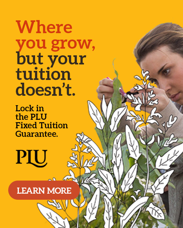 Where you grow, but your tuition doesn't. Lock in the PLU Fixed Tuition Guarantee