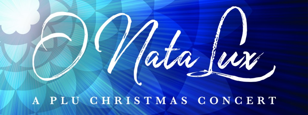 O Nata Lux - A PLU Christmas Concert