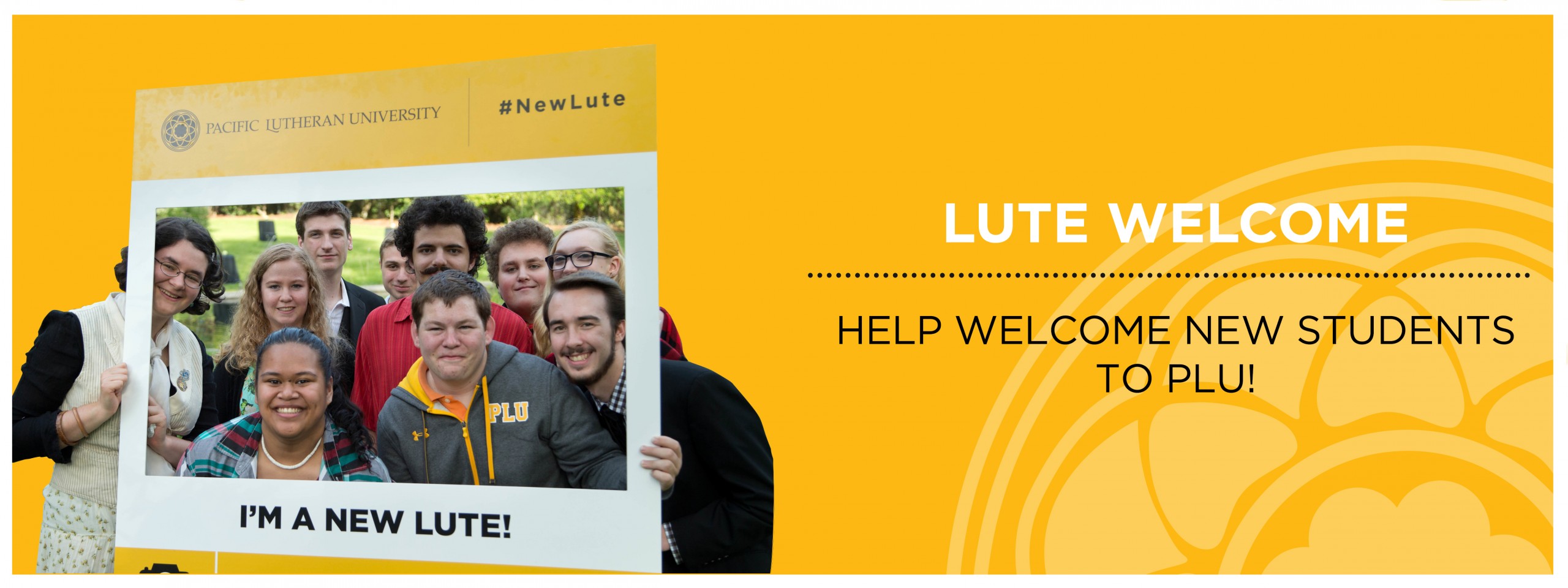 Lute Welcome Lute Welcome: Help Welcome New students to PLU!