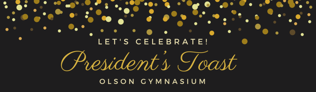 Let's celebrate! President's Toast, Olson Gymnasium