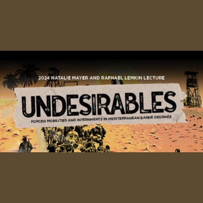 Natalie Mayer and Raphael Lemkin Lecture 2024 banner: Undesirables - Forced Mobilities and Internments in Mediterranean