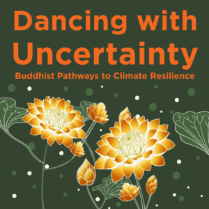 Graphic for the Paul O. Ingram Lecture, Dancing with Uncertainty - Buddhist Pathways to Climate Resilience
