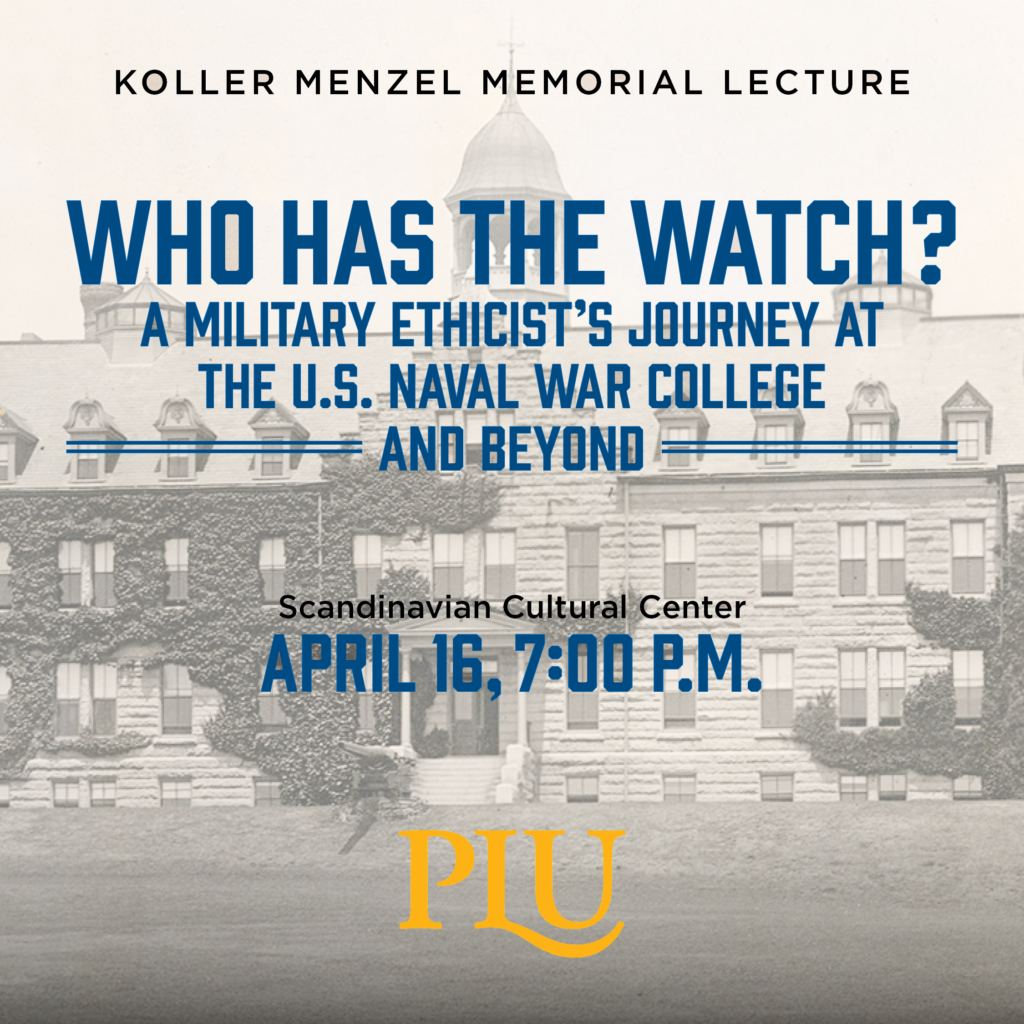 Koller Menzel Lecture 2026 Graphic for the Koller Menzel Memorial Lecture 2026, Who Has the Watch? A Military Ethicist's Journey at the U.S. Naval War College and Beyond, on April 16th