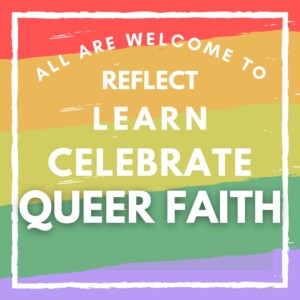Reflect, Learn, Celebrate Queer Faith