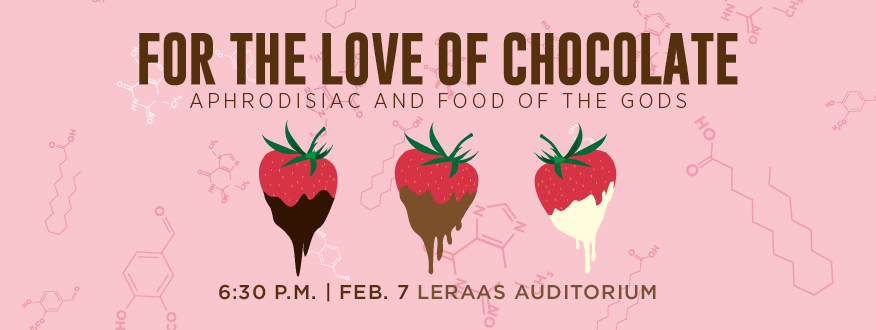 Promotional Bannter "For the Love of Chocolate", 6:30 p.m. Feb. 7 in Lerass Auditorium.