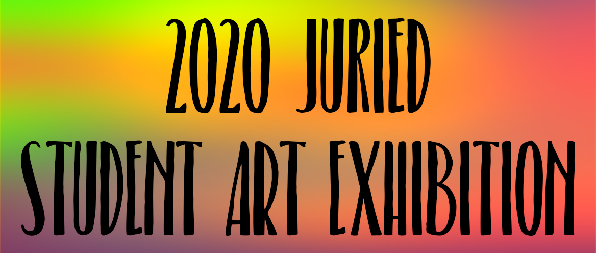 2020 Student Juried Art Show Banner