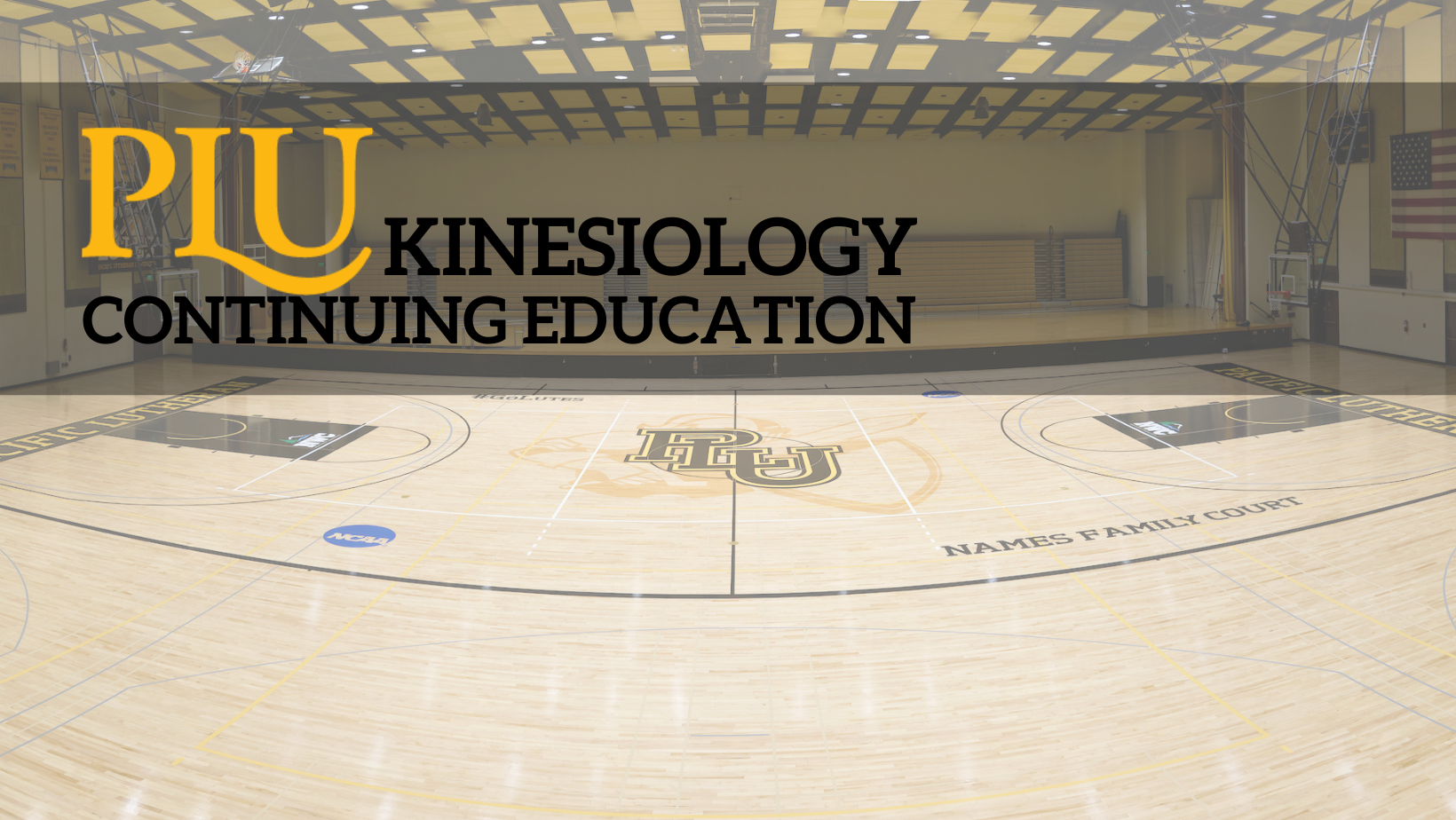 Empty Lute basketball court with the PLU logo in the top corner of the photo and the words "kinesiology continuing education" overlay