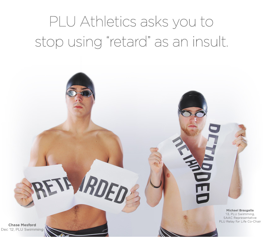PLU Athletics asks you to stop using "retard" as an insult. Two swimmers tearing up signs that say retarded.