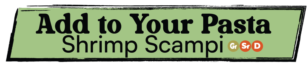 add shrimp scampi to your pasta