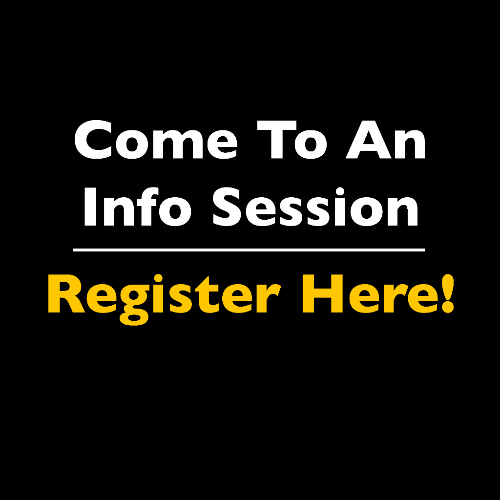 Come to an Info Session Register Here