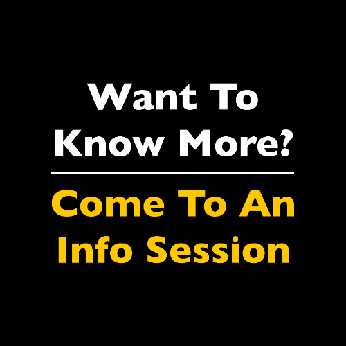 want to learn more? come to an info session