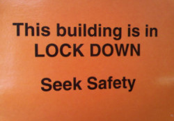 This building is in LOCK DOWN. Seek Safety.