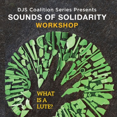 Sounds of Solidarity Workshop What is a Lute?
