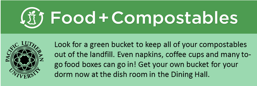 Food & Compostables banner - Look for a green bucket to keep all of your compostables out of the landfill. Even napkins, coffee cups and many to-go food boxes can go in! Get your own bucket for your dorm now at the dish room in the Dining Hall.