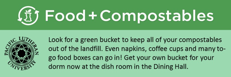 Food + Compostables banner - Look for a green bucket to keep all of your compostables out of the landfill. Even napkins, coffee cups and many to-go food boxes can go in! Get your own bucket for your dorm now at the dish room in the Dining Hall.