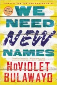 newnames We Need New Names, NoViolet Bulawayo
