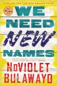 We Need New Names, NoViolet Bulawayo