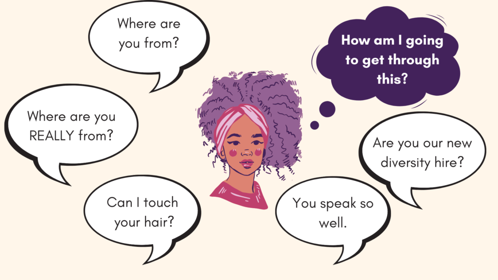 A picture with a POC woman being asked if she is from the region, if they can touch her hair and her wondering if she can make it through.
