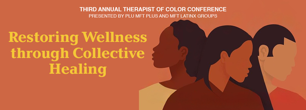 Third Annual Therapist of Color Conference: Restoring Wellness through Collective Healing - web banner