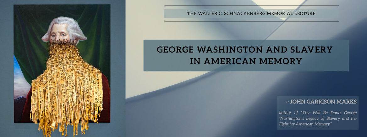 The Walter C. Schnackenberg Memorial Lecture – “George Washington and Slavery in American Memory” presented by, historian and writer, John Garrison Marks on April 28, 2026 at Pacific Lutheran University.