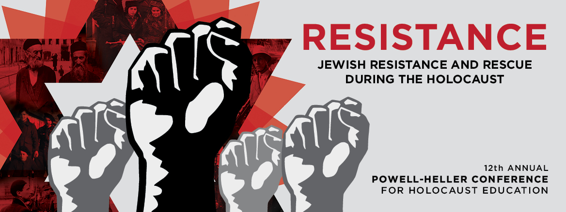 12th annual Powell-Heller for Holocaust Education – Resistance – Jewish Resistance and Rescue during the Holocaust