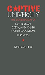 Captive University: The Sovietization of East German, Czech and Polish Higher Education (Chapel Hill, 2000)