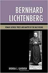 Bernhard Lichtenberg: Roman Catholic Priest and Martyr of the Nazi Regime
