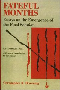 Fateful Months: Essays on the Emergence of the Final Solution