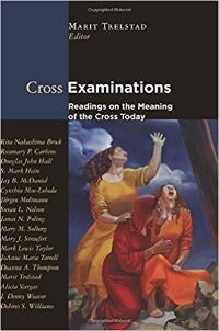 Cross Examinations: Readings on the Meaning of the Cross Today