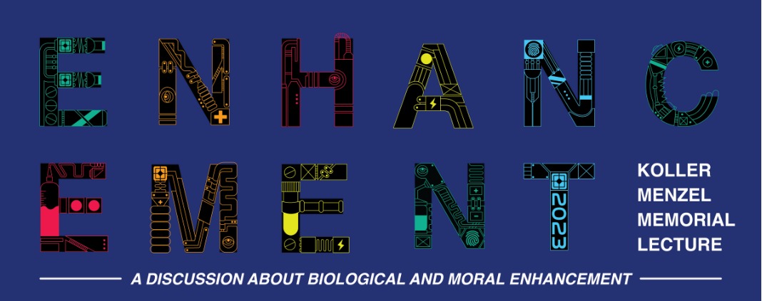 Enhancement Lecture Header Enhancement - A Discussion about Biological and Moral Enhancement