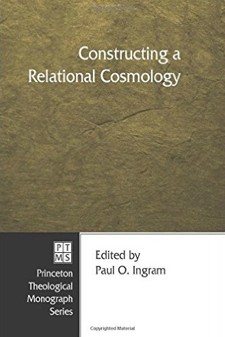 Constructing a Relational Cosmology Edited by Paul O. Ingram