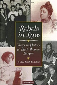 book cover of Rebels in law : voices in history of Black women lawyers