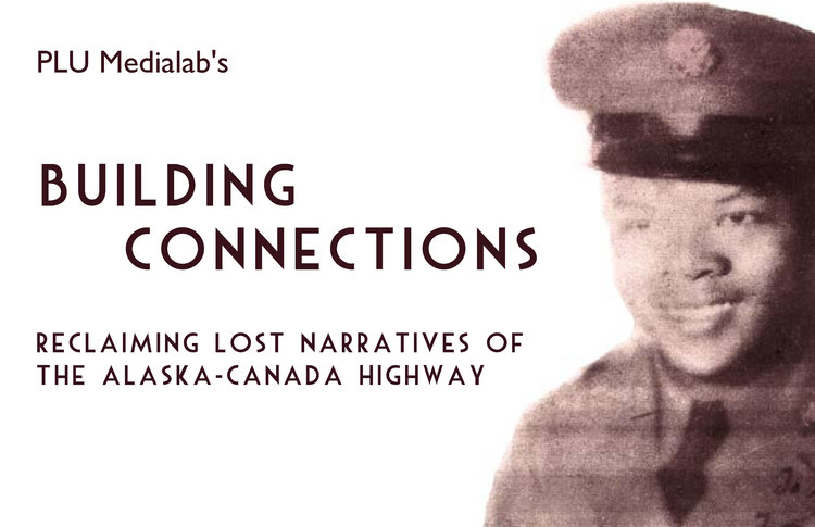 Building Connections Reclaiming lost narratives of the Alaska-Canada highway