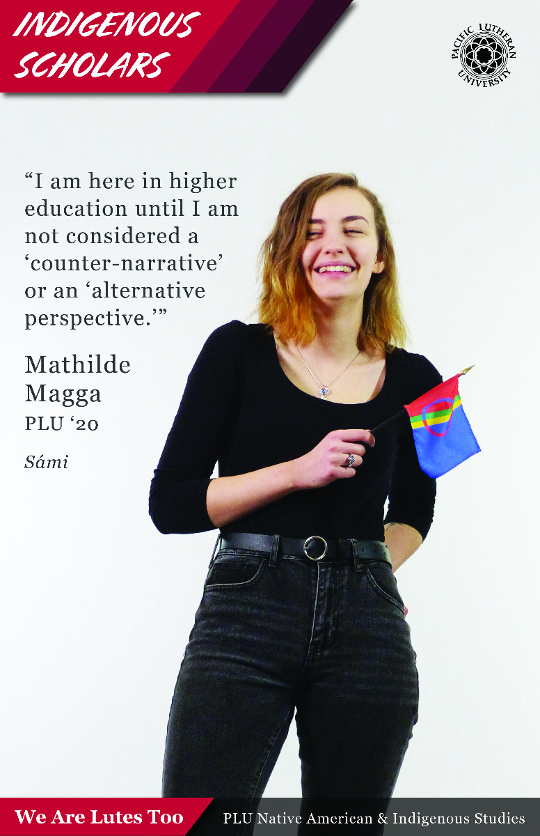 “I am here in higher education until I am not considered a ‘counter-narrative’ or an ‘alternative perspective.’” Mathilde Magga (Sámi) PLU ‘20