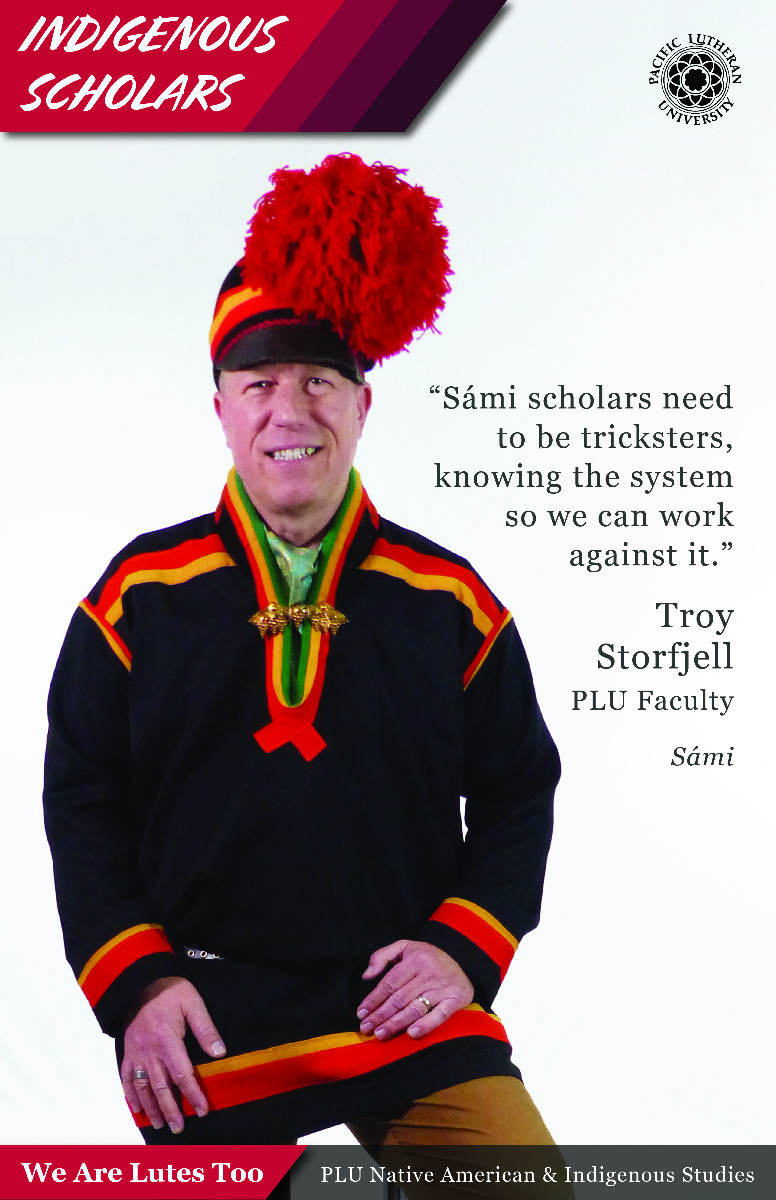 “Sámi scholars need to be tricksters, knowing the system so we can work against it.” Troy Storfjell (Sámi) Faculty