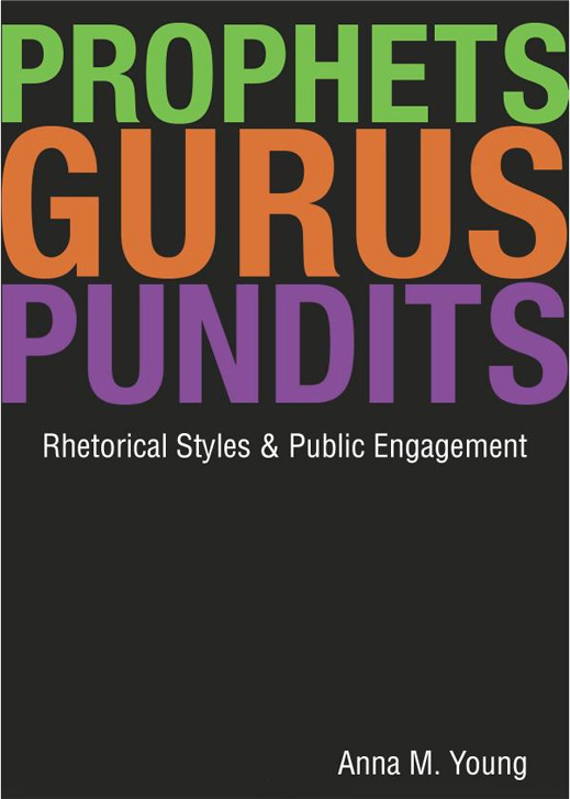 Anna Young, Prophets, Gurus, and Pundits: Rhetorical Styles and Public Engagement