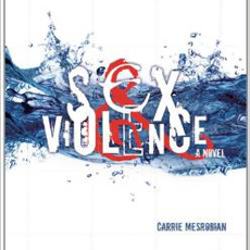 Sex and Violence, a YA novel by Carrie Mesrobian