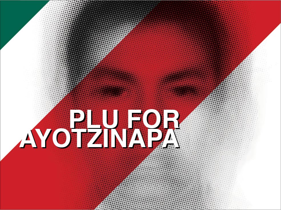 ‘PLU for Ayotzinapa: The High Stakes of Educating in Violent Times’ banner