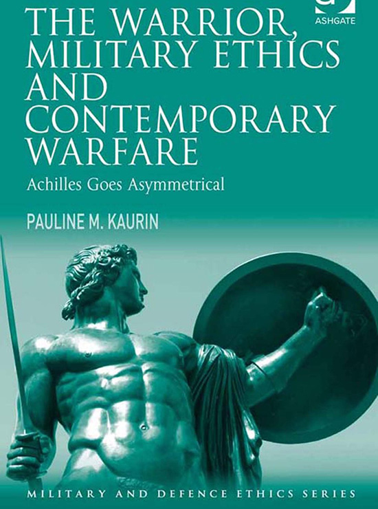 Pauline Kaurin: The Warrior Military Ethics and Contemporary Warfare
