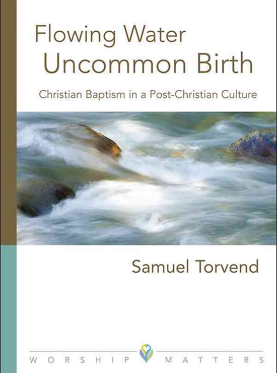 Samuel Torvend: Flowing Water Uncommon Birth