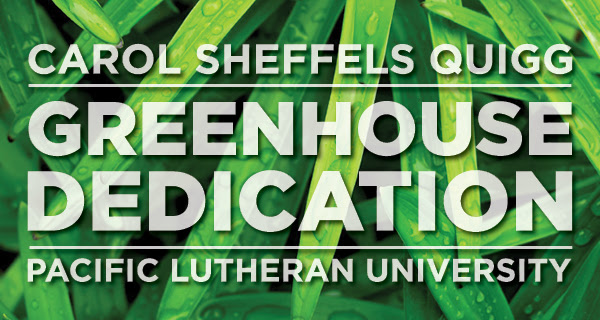 Carol Sheffels Quigg Greenhouse Dedication, Pacific Lutheran University
