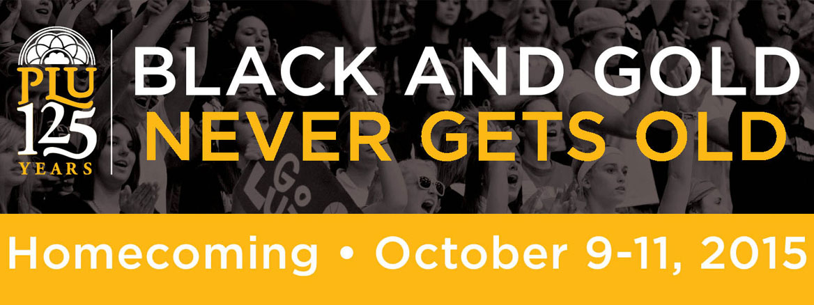 PLU 125 Years Black and Gold Never Gets Old Homecoming October 9-11, 2015 banner