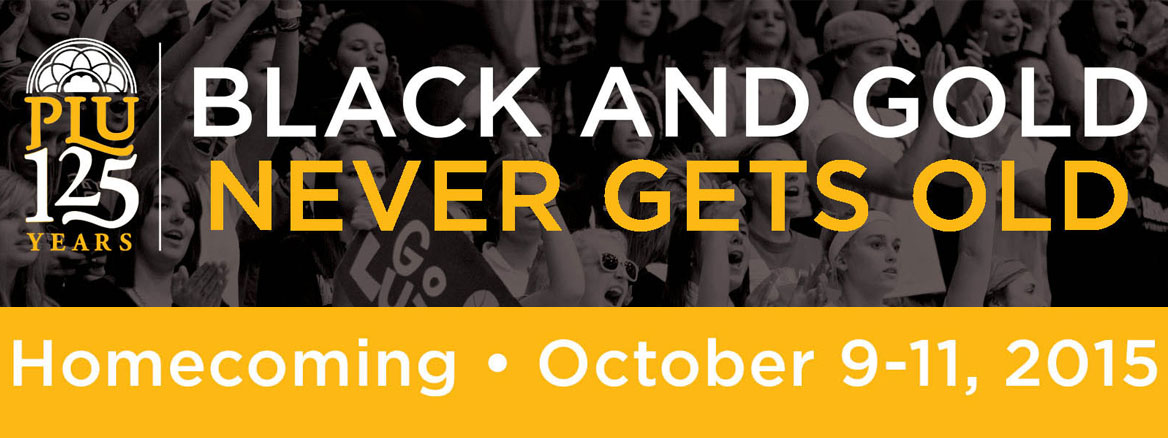 PLU 125 Years Black and Gold Never Gets Old Homecoming October 9-11, 2015 banner