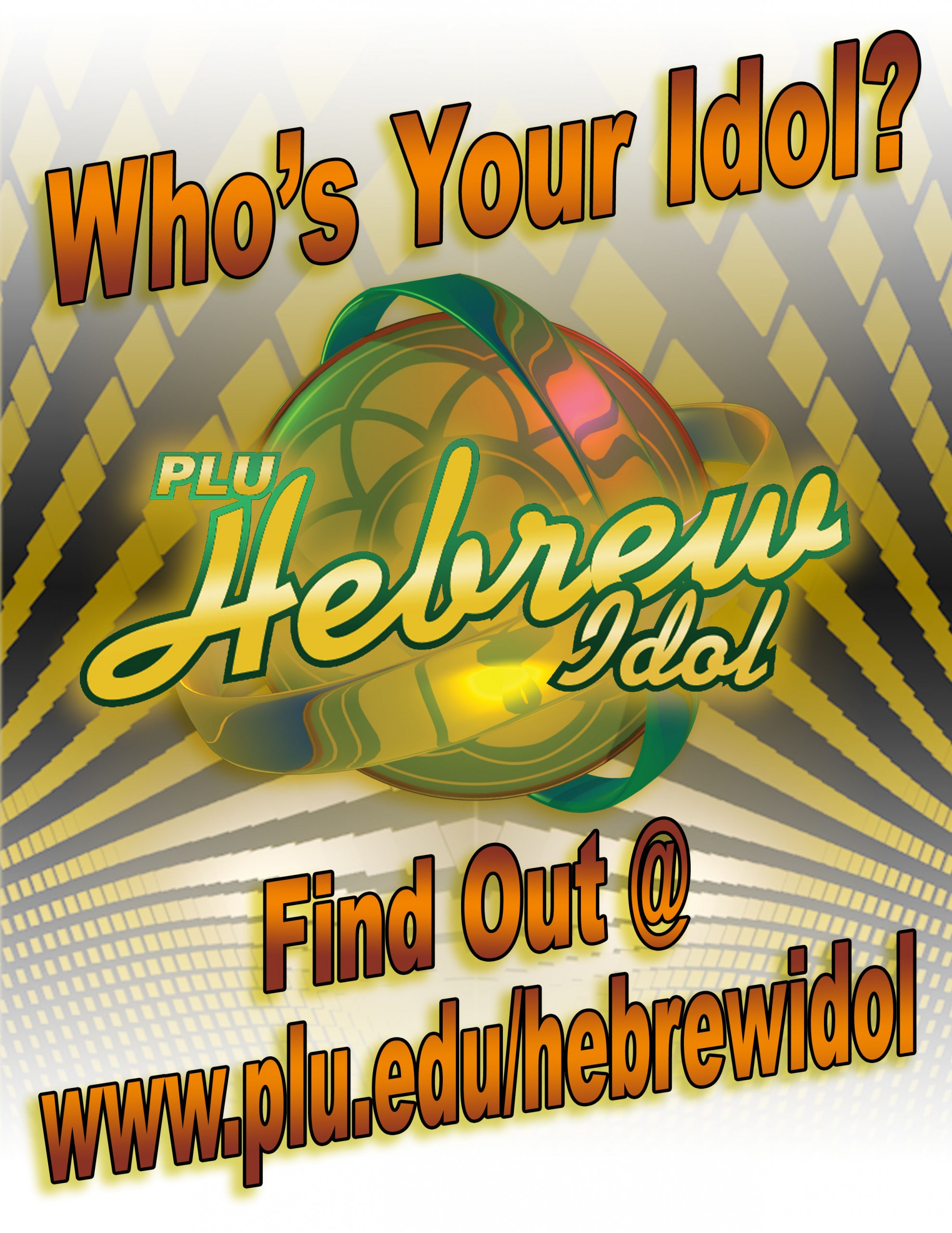 Who's Your Idol? PLU Hebrew Idol - Find out @ www.plu.edu/hebrewidol