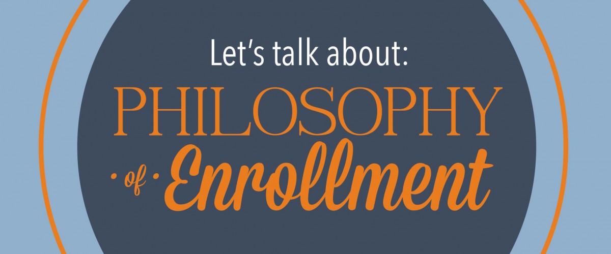 Why Having a “Philosophy of Enrollment” Matters