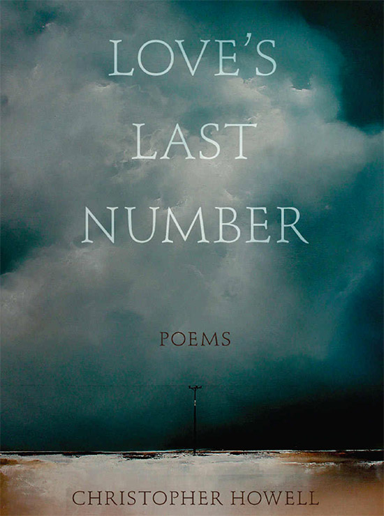 Christopher Howell ’67 published his 11th collection of poems, Love’s Last Number
