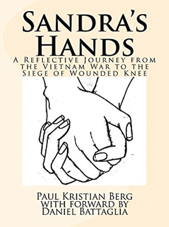 Paul Berg - Sandra’s Hands: A Reflective Journey from the Vietnam War to the Siege of Wounded Knee