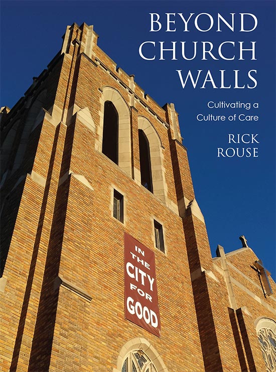 Rick Rouse - Beyond Church Walls: Cultivating a Culture of Care