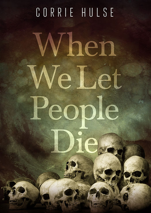 Corrie Hulse ’04 - When We Let People Die